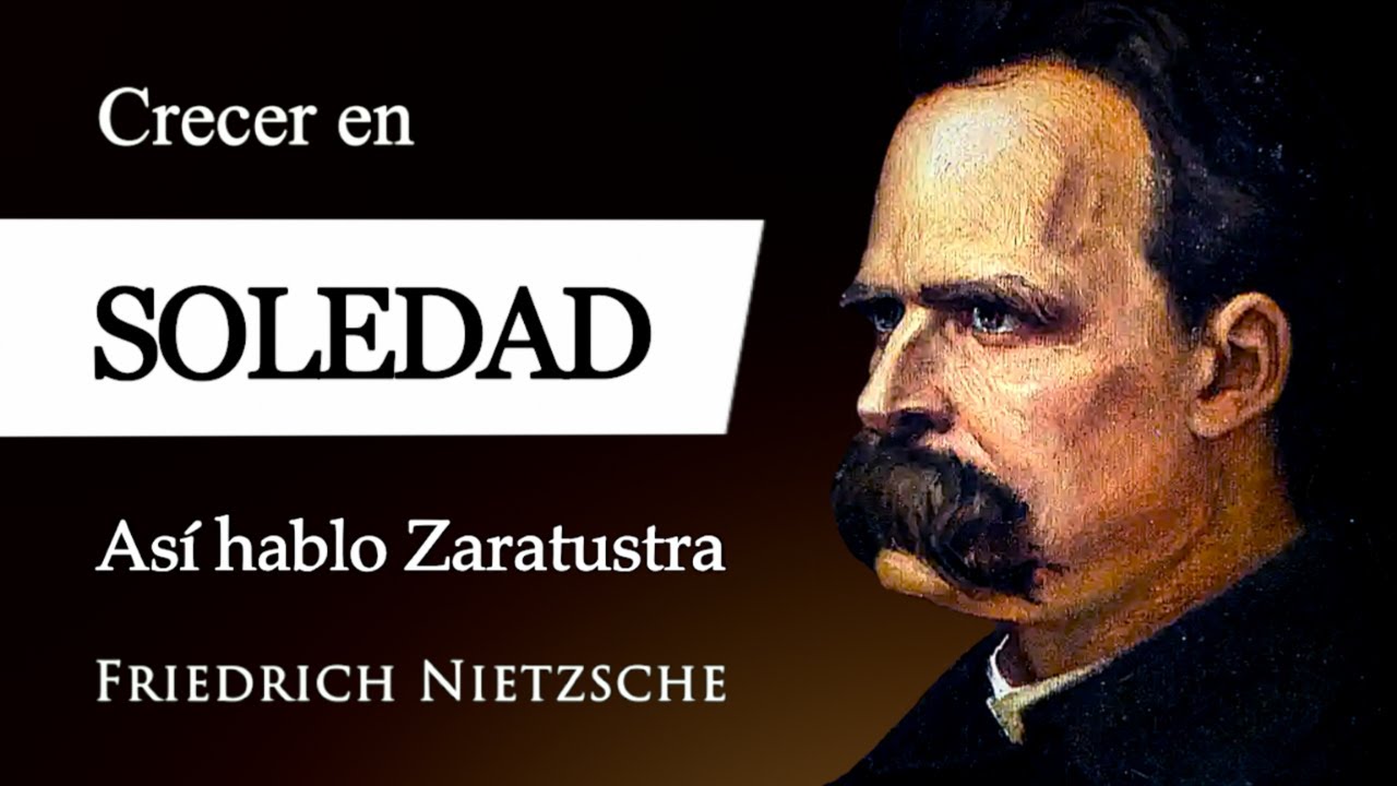 CRECER en SOLEDAD (Friedrich Nietzsche) - ¿Cómo reaccionó ZARATUSTRA al estar SOLO y ACOMPAÑADO?
