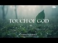 TOUCH OF GOD Soaking Worship Instrumental Prayer And Devotional