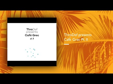 ThroDef presents Café Grec Pt II (Full Album)
