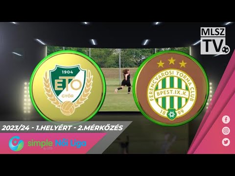 ETO FC Győr - FTC-Telekom | 0-1 | Simple Női Liga | 1. helyért, 2. mérkőzés | MLSZTV