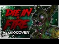 Die In A Fire FNAF Remix Cover 2022 Remake FNAF LYRICS VIDEO