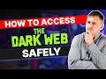 How to Access the Dark Web Safely in 2024: An Easy Guide