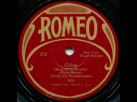 Chloe (Song of the Swamp)--Goodrich Broadcasters, 1928