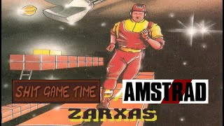 SHIT GAME TIME: ZARXAS (AMSTRAD CPC - Contains Swearing!)