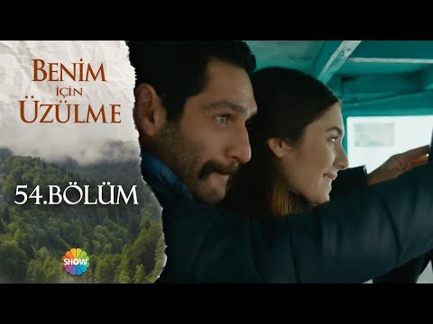 Benim İçin Üzülme 54. Bölüm