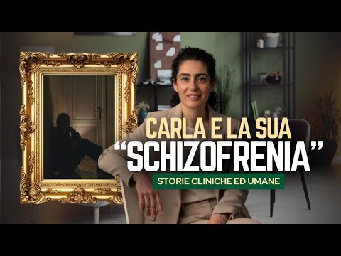 Storie cliniche ed umane: Carla e la sua "schizofrenia"