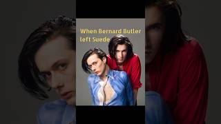 This is the reason Bernard Butler left Suede in 1994