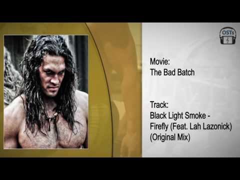 The Bad Batch | Soundtrack | Black Light Smoke - Firefly (Feat. Lah Lazonick) (Original Mix)
