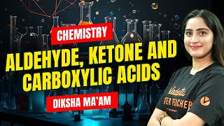 Aldehyde, Ketone and Carboxylic acids |All concepts| NCERT Lines + PYQs Solving |NEET 2024 Chemistry