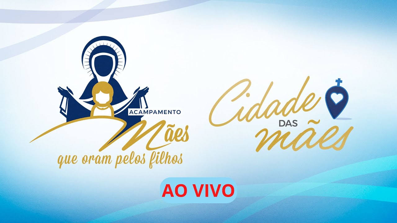 Acampamento Mães que oram pelos filhos - AO VIVO - Cachoeira Paulista/SP