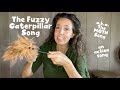 The Fuzzy Caterpillar Song