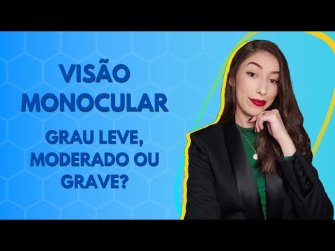 QUAL O GRAU DA VISÃO MONOCULAR? DEFICIÊNCIA LEVE, MODERADA OU GRAVE?