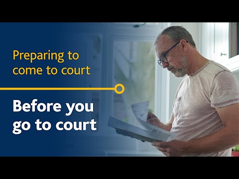 Before you go to court - Preparing to come to court