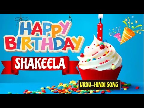 Shakeela Happy Birthday - Birthday Mubarak Shakeela Ko | Shakeela Urdu Birthday Song  🎉🎂