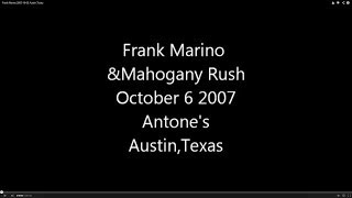 FRANK MARINO & MAHOGANY RUSH 2007-10-06 Antone's Austin, Texas