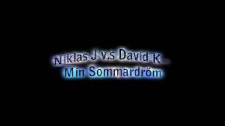 Niklas J v.s David K - Min Sommardröm