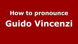 How to pronounce Guido Vincenzi