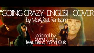 SONG JI EUN [SECRET] FEAT. BANG YONG GUK - &quot;Going Crazy&quot; English Cover w/MoA!