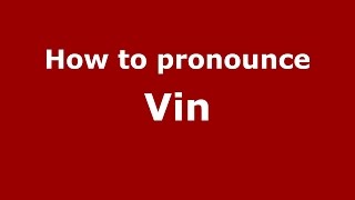 How to pronounce Vin