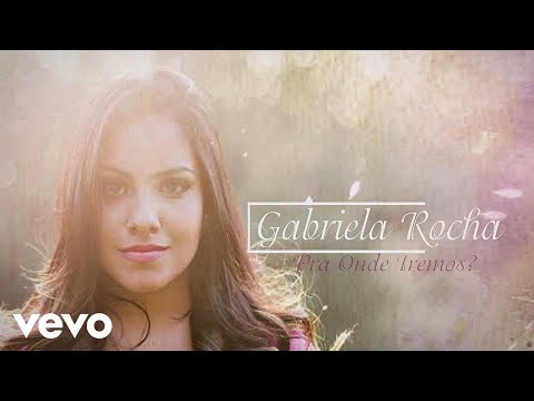 Gabriela Rocha - Pra Onde Iremos? (Lyric Vídeo)