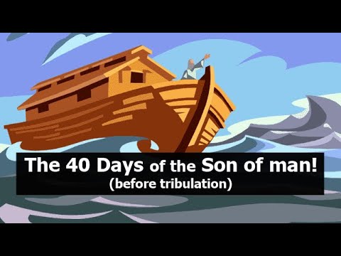 , title : 'The 40 Days of The Son of man! (Before the Tribulation)