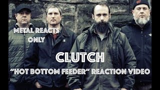 CLUTCH "Hot Bottom Feeder" Reaction Video | Metal Reacts Only | MetalSucks
