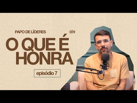 What is Honor? Leader's Talk - Ep. 7
