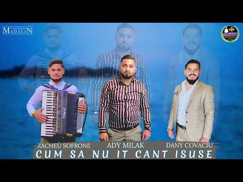 Ady Milak - CUM SA NU IT CANT ISUSE - 2022