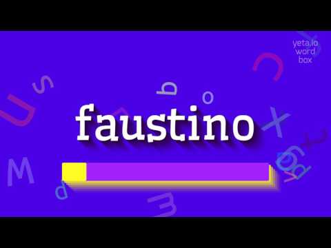 How to say "faustino"! (High Quality Voices)