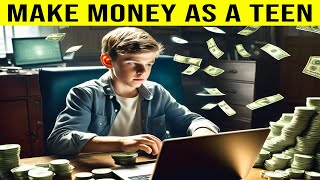 How to make money as a teen
