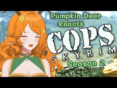 Pumpkin Deer Reacts to Skyrim COPS Season 2!