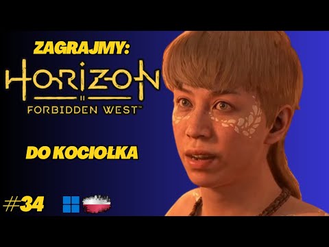 Horizon Forbidden West | Gameplay PL odc.34 | Ogień na powierzchni, tajemnice pod ziemią