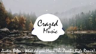Justin Bieber - What Do You Mean (The Zombie Kids Remix)
