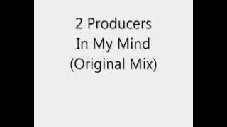 2 Producers - In My Mind (Original Mix)