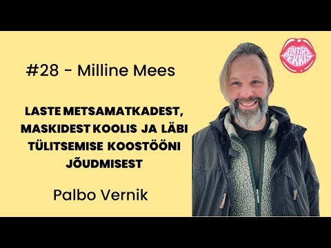 #28 - Milline Mees - Palbo Vernik - Laste metsamatkadest ja läbi tülitsemise koostööni jõudmisest