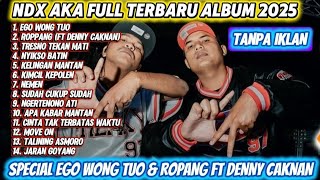Download lagu NDX AKA FULL ALBUM TERBARU 2025 | EGO WONG TUO SPECIAL ROPANG FT DENNY CAKNAN mp3 Download lagu NDX AKA FULL ALBUM TERBARU 2025 | EGO WONG TUO SPECIAL ROPANG FT DENNY CAKNAN mp3