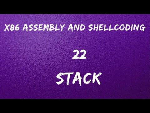 x86 Assembly and Shellcoding - 22 Stack