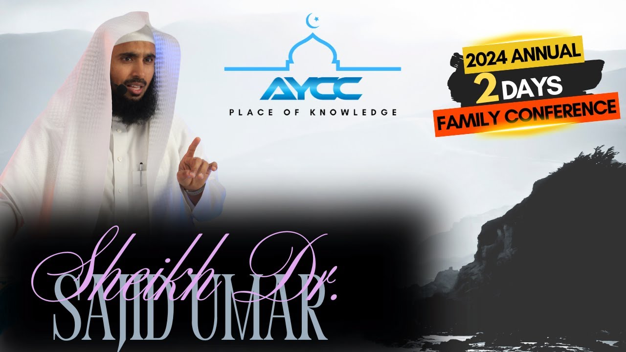 AYCC 2024 ANNUAL 2 DAYS FAMILY CONFERENCE -Sheikh Dr. Sajid Umar-