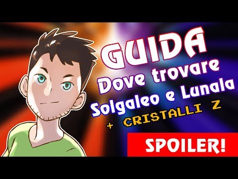 [Guida] Dove trovare Solgaleo e Lunala + relativi Cristalli Z | Pokémon Ultrasole e Ultraluna
