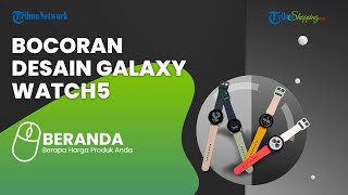 Bocor! Begini Desain Resmi Samsung Galaxy Watch5 Series yang Beredar