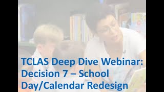 TCLAS Deep Dive Webinar: Decision 7 - School Day/Calendar Redesign