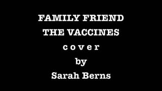 Family Friend (The Vaccines cover) by Sarah Berns