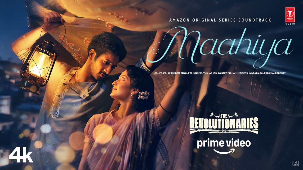 The Revolutionaries: Maahiya (Song) | Rohit Saraf,Pratibha Ranta| Tushar Joshi,Neeti Mohan,Akashdeep