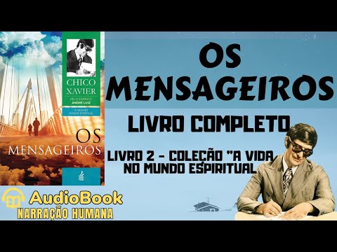 Audiobook: Os Mensageiros (1944) | COMPLETO | Chico Xavier | Coleção A Vida No Mundo Espiritual