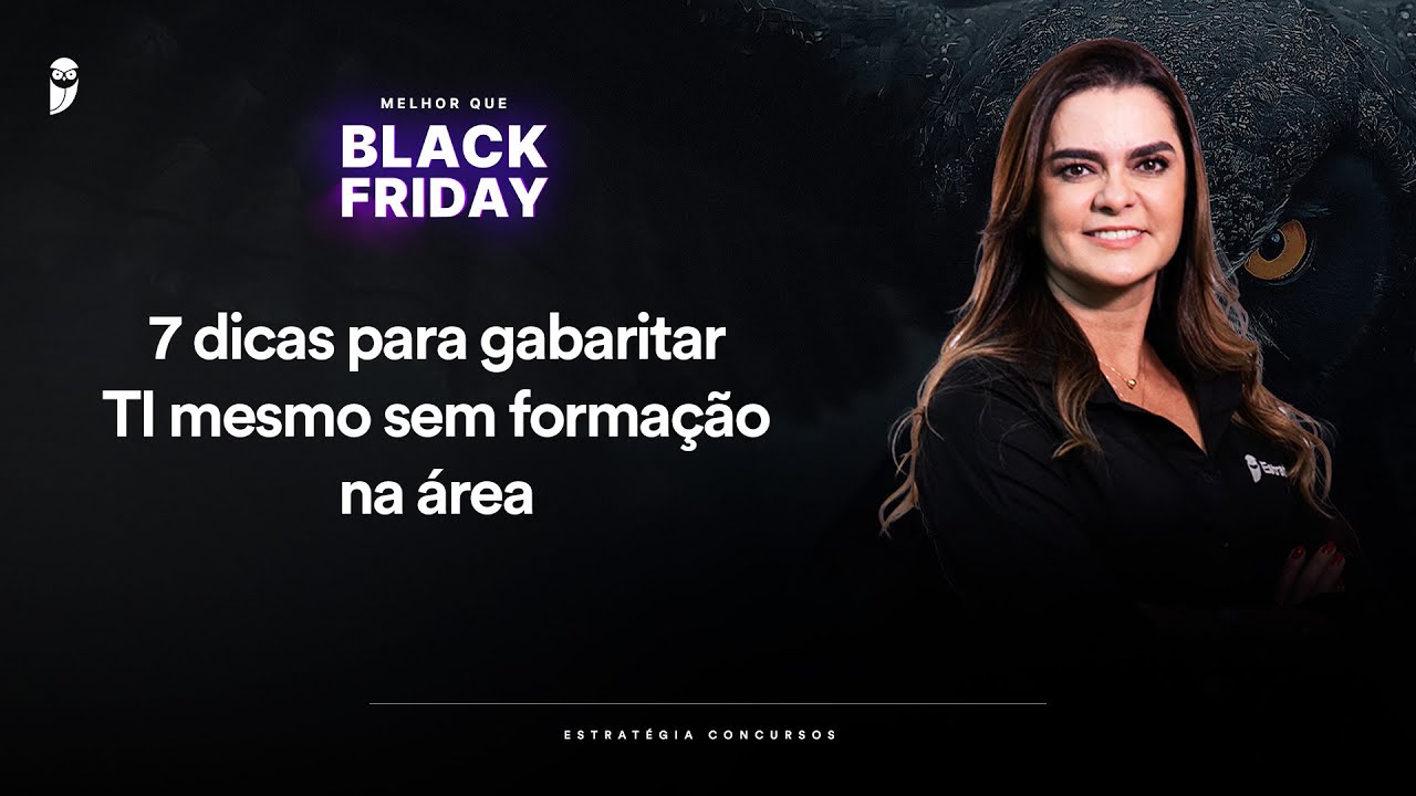 7 dicas para gabaritar TI mesmo sem formação na área - Melhor que Black Friday