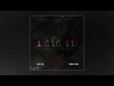 Chase Kash ft. ManMan Savage - I Did It [Prod. By DJ Young Kash]
