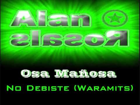 DJ Alan Rosales - No Debiste feat OsaMañosa (Waramits)