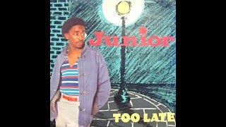 Junior - Too Late