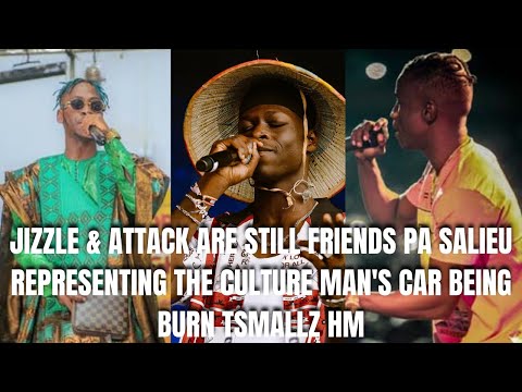 Jizzle & Attack Are Still Friends Pa Salieu REPRESENTING The Culture MAN's Car Being Burn Tsmallz HM