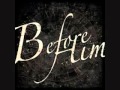 before him - we're all dead men